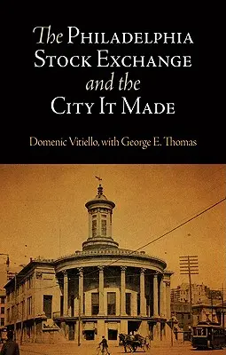 Filadelfská burza a mesto, ktoré vytvorila - The Philadelphia Stock Exchange and the City It Made