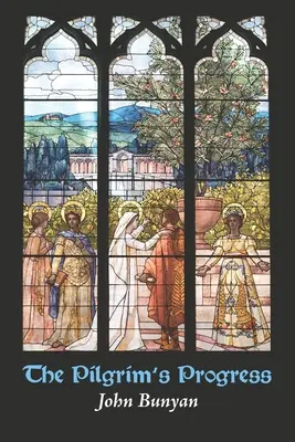The Pilgrim's Progress: From This World, to That Which Is to Come - The Pilgrim's Progress: from This World, to That Which Is to Come