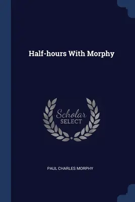 Polhodiny s Morphym - Half-hours With Morphy