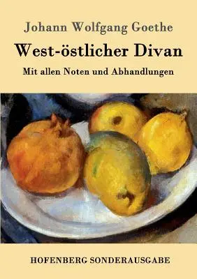 Western Divan: So všetkými poznámkami a pojednaniami - West-stlicher Divan: Mit allen Noten und Abhandlungen