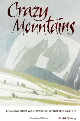 Bláznivé hory: Učenie sa od divočiny, aby sme zvážili technológie - Crazy Mountains: Learning from Wilderness to Weigh Technology