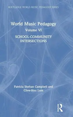 World Music Pedagogy, Volume VI: Škola - komunita - priesečníky - World Music Pedagogy, Volume VI: School-Community Intersections