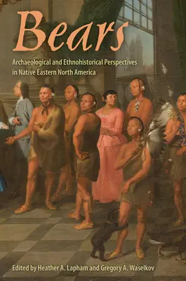 Medvede: Archeologické a etnohistorické perspektívy pôvodných obyvateľov východnej časti Severnej Ameriky - Bears: Archaeological and Ethnohistorical Perspectives in Native Eastern North America