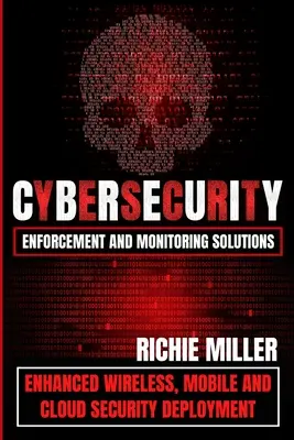 Riešenia na presadzovanie a monitorovanie kybernetickej bezpečnosti: Zlepšené nasadenie bezdrôtovej, mobilnej a cloudovej bezpečnosti - Cybersecurity Enforcement and Monitoring Solutions: Enhanced Wireless, Mobile and Cloud Security Deployment