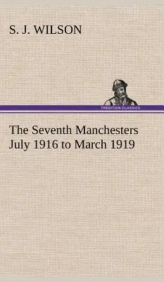 Siedma Manchestrová júl 1916 až marec 1919 - The Seventh Manchesters July 1916 to March 1919