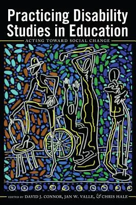 Praktické štúdium zdravotného postihnutia vo vzdelávaní: Na ceste k spoločenským zmenám - Practicing Disability Studies in Education: Acting Toward Social Change