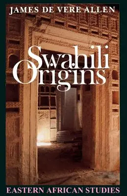 Svahilský pôvod: Svahilská kultúra a fenomén Šungwaya - Swahili Origins: Swahili Culture and the Shungwaya Phenomenon