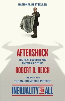 Aftershock(Nerovnosť pre všetkých - filmové vydanie): Ďalšia ekonomika a budúcnosť Ameriky - Aftershock(Inequality for All--Movie Tie-in Edition): The Next Economy and America's Future