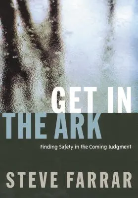 Vstúpte do archy: Nájsť bezpečie v blížiacom sa súde - Get in the Ark: Finding Safety in the Coming Judgment