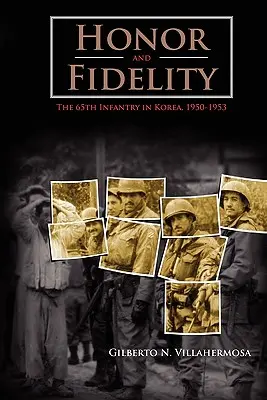 Česť a vernosť: 65. peší pluk v Kórei, 1950 - 1953 - Honor and Fidelity: The 65th Infantry in Korea, 1950-1953