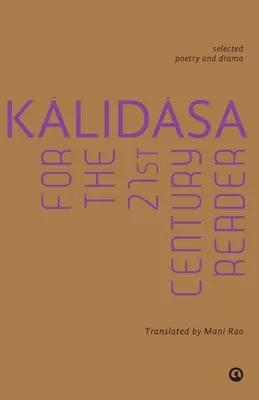 Kalidasa pre čitateľa 21. storočia: Kaldidasa: výber z poézie a drámy pre knihu Kaldidasa: výber z poézie a drámy - Kalidasa For The 21St Century Reader: Selected Poetry And Drama