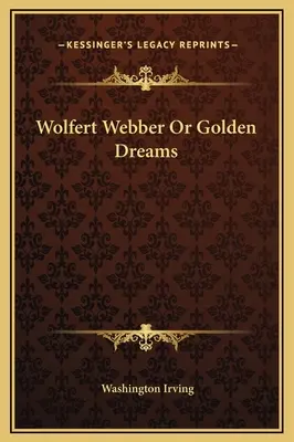 Wolfert Webber alebo zlaté sny - Wolfert Webber Or Golden Dreams