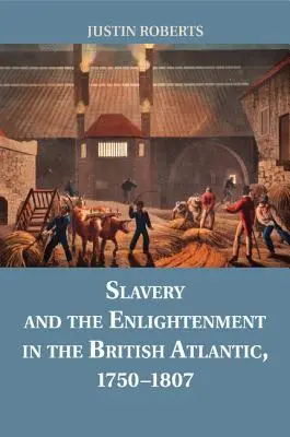 Otroctvo a osvietenstvo v britskom Atlantiku, 1750-1807 - Slavery and the Enlightenment in the British Atlantic, 1750-1807