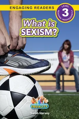 Čo je sexizmus? Na ceste k rovnosti (Engaging Readers, Level 3) - What is Sexism?: Working Towards Equality (Engaging Readers, Level 3)