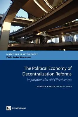 Politická ekonómia decentralizačných reforiem: Dôsledky pre účinnosť pomoci - The Political Economy of Decentralization Reforms: Implications for Aid Effectiveness