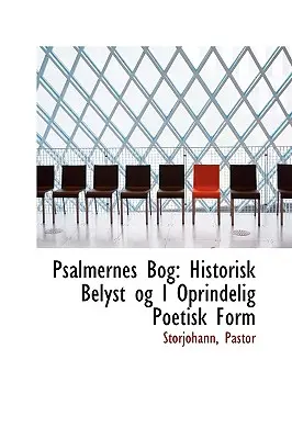 Žalmové blato: Historisk Belyst Og I Oprindelig Poetisk Form - Psalmernes Bog: Historisk Belyst Og I Oprindelig Poetisk Form