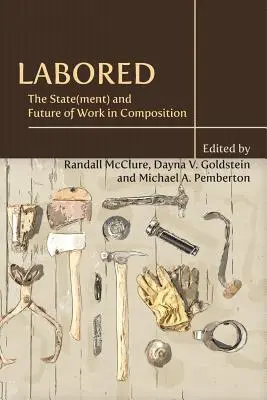 Pracoval: Stav a budúcnosť práce v kompozícii - Labored: The State(ment) and Future of Work in Composition