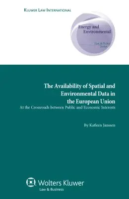 Dostupnosť priestorových a environmentálnych údajov v Európskej únii: Na križovatke verejných a hospodárskych záujmov - The Availability of Spatial and Environmental Data in the European Union: At the Crossroads between Public and Economic Interests