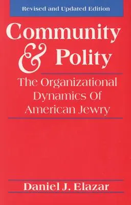 Spoločenstvo a politika: Organizačná dynamika amerického židovstva - Community and Polity: The Organizational Dynamics of American Jewry
