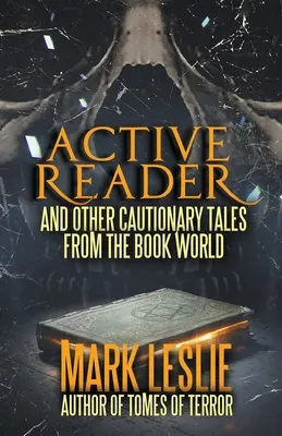Aktívny čitateľ: A iné varovné príbehy zo sveta kníh - Active Reader: And Other Cautionary Tales from the Book World