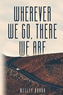 Kamkoľvek ideme, tam sme - Wherever We Go, There We Are