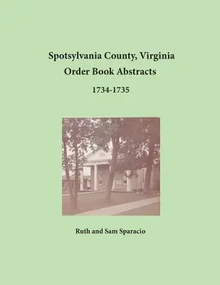 Spotsylvania County, Virgínia Abstrakty objednávkových kníh 1734-1735 - Spotsylvania County, Virginia Order Book Abstracts 1734-1735
