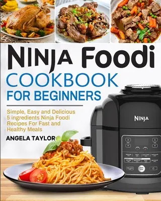 Ninja Foodi kuchárka pre začiatočníkov - Ninja Foodi Cookbook for Beginners