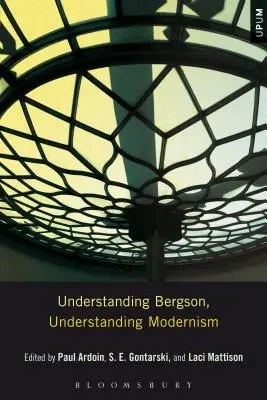 Porozumieť Bergsonovi, porozumieť modernizmu - Understanding Bergson, Understanding Modernism