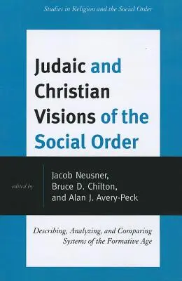 Judaistické a kresťanské vízie spoločenského poriadku: Júdske a judaistické tradície: opísanie, analýza a porovnanie systémov formatívneho veku - Judaic and Christian Visions of the Social Order: Describing, Analyzing and Comparing Systems of the Formative Age