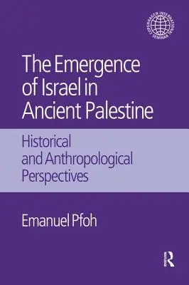 Vznik Izraela v starovekej Palestíne: Historické a antropologické perspektívy - The Emergence of Israel in Ancient Palestine: Historical and Anthropological Perspectives