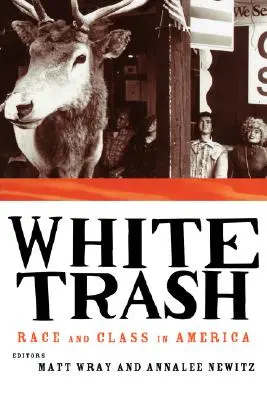 Biely odpad: Rasa a trieda v Amerike - White Trash: Race and Class in America
