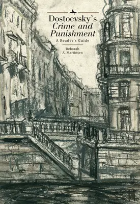 Dostojevského Zločin a trest: Dostoščenko: Príručka pre čitateľa - Dostoevsky's Crime and Punishment: A Reader's Guide