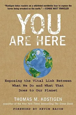 Nachádzate sa tu: You Are Here: Odhalenie životne dôležitého prepojenia medzi tým, čo robíme, a tým, čo to spôsobuje našej planéte - You Are Here: Exposing the Vital Link Between What We Do and What That Does to Our Planet