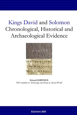 Králi Dávid a Šalamún: Králi a králi (Králi a králi): Chronologické, historické a archeologické dôkazy - Kings David and Solomon: Chronological, Historical and Archaeological Evidence
