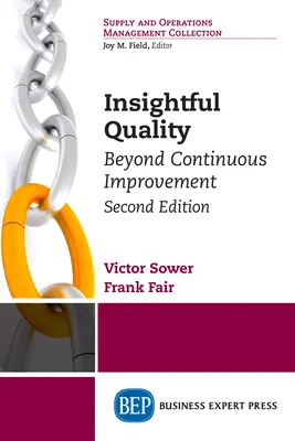 Insightful Quality, druhé vydanie: Kvalita, druhé vydanie. - Insightful Quality, Second Edition: Beyond Continuous Improvement