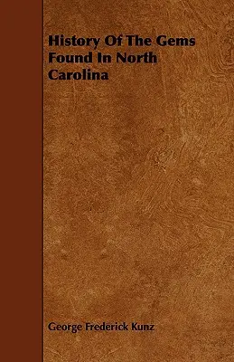 História drahokamov nájdených v Severnej Karolíne - History of the Gems Found in North Carolina