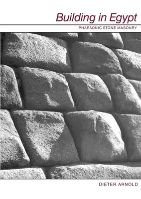 Stavebníctvo v Egypte: Faraónske kamenné murivo - Building in Egypt: Pharaonic Stone Masonry