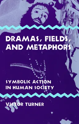 Drámy, polia a metafory: Symbolické konanie v ľudskej spoločnosti - Dramas, Fields, and Metaphors: Symbolic Action in Human Society
