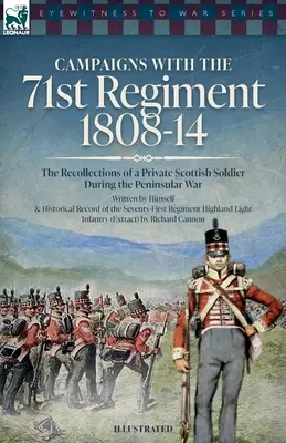 Taženia so 71. plukom: 1808-14 Spomienky škótskeho vojaka počas polostrovnej vojny - Campaigns with the 71st Regiment: 1808-14 The Recollections of a Private Scottish Soldier During the Peninsular War