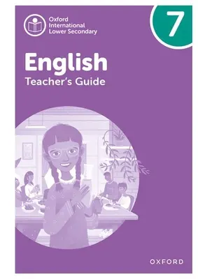 Oxford International Lower Secondary English Príručka pre učiteľov 7 - Oxford International Lower Secondary English Teachers Guide 7