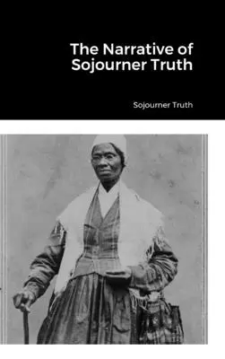 Príbeh Sojourner Truth - The Narrative of Sojourner Truth