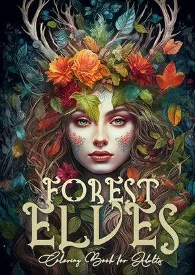 Lesní elfovia Omaľovánky pre dospelých: Omaľovánky lesných elfov pre dospelých Omaľovánky lesných elfov Omaľovánky lesných zvierat v stupňoch šedej - Forest Elves Coloring Book for Adults: Forest Elven Coloring Book for Adults Elves Coloring Book Forest Forest Animals Coloring Book Grayscale