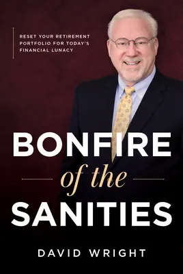Bonfire of the Sanities: Dôchodkové portfólio: Prestavte svoje dôchodkové portfólio na dnešné finančné šialenstvo - Bonfire of the Sanities: Reset Your Retirement Portfolio for Today's Financial Lunacy