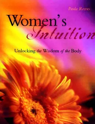 Ženská intuícia: Odomknite múdrosť svojho tela - Women's Intuition: Unlocking the Wisdom of Your Body