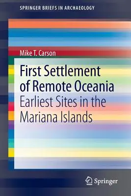 Prvé osídlenie vzdialenej Oceánie: Najstaršie lokality na Mariánskych ostrovoch - First Settlement of Remote Oceania: Earliest Sites in the Mariana Islands