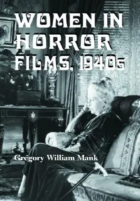 Ženy v hororových filmoch, 40. roky 20. storočia - Women in Horror Films, 1940s