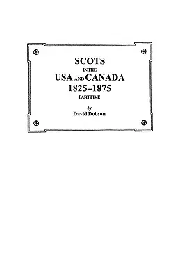 Škóti v USA a Kanade, 1825-1875. Piata časť - Scots in the USA and Canada, 1825-1875. Part Five