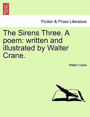 Sirény tri. báseň: Napísal a ilustroval Walter Crane. - The Sirens Three. a Poem: Written and Illustrated by Walter Crane.