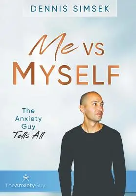 Ja VS Myself: Úzkostný chlapík hovorí všetko - Me VS Myself: The Anxiety Guy Tells All