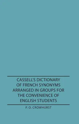 Cassell's Dictionary of French Synonyms Arranged in Groups for the Convenience of English Students (Cassellov slovník francúzskych synoným usporiadaných do skupín pre potreby študentov angličtiny) - Cassell's Dictionary of French Synonyms Arranged in Groups for the Convenience of English Students